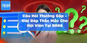 Câu Hỏi Thường Gặp - Giải Đáp Thắc Mắc Cho Hội Viên Tại RR88