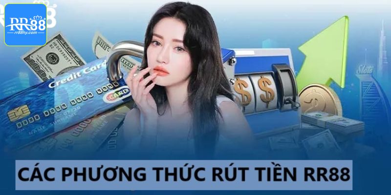 Các phương thức rút tiền RR88 phổ biến nhất 