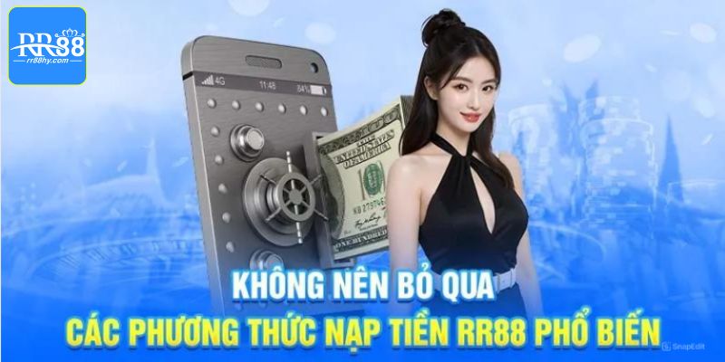 Nạp tiền RR88 dễ dàng với các phương thức hiện đại