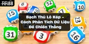 bach-thu-lo-kep-cach-phan-tich-du-lieu-de-chien-thang