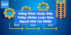 Công Thức Cược Gấp Thếp: Chiến Lược Cho Người Mới Tại RR88