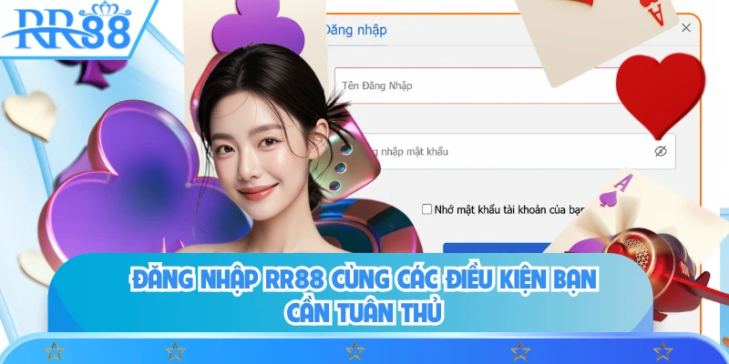 Đăng nhập RR88 cùng các điều kiện bạn cần tuân thủ