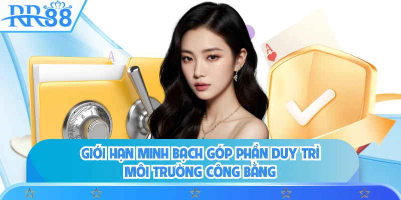 Giới hạn minh bạch góp phần duy trì môi trường công bằng