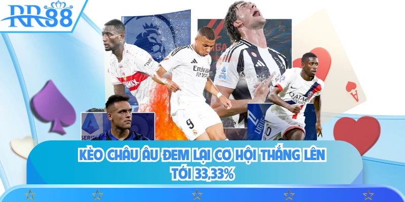Kèo châu Âu đem lại cơ hội thắng lên tới 33,33%