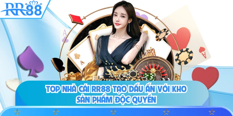 Top nhà cái RR88 tạo dấu ấn với kho sản phẩm độc quyền
